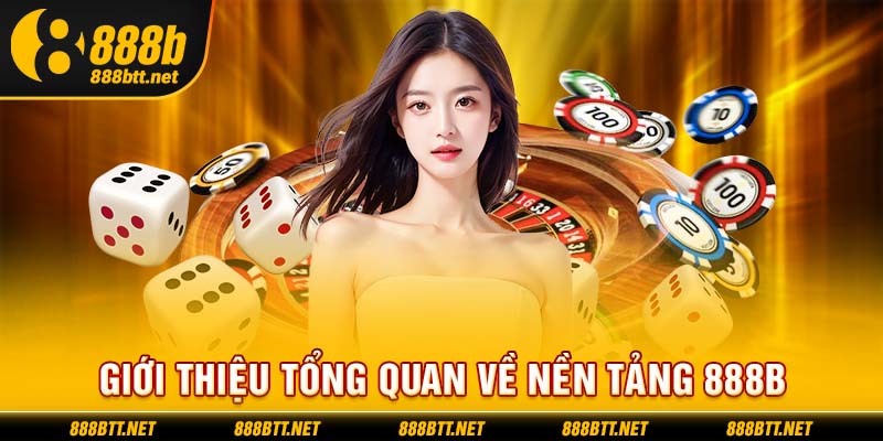 Giới thiệu tổng quan về nền tảng 888B