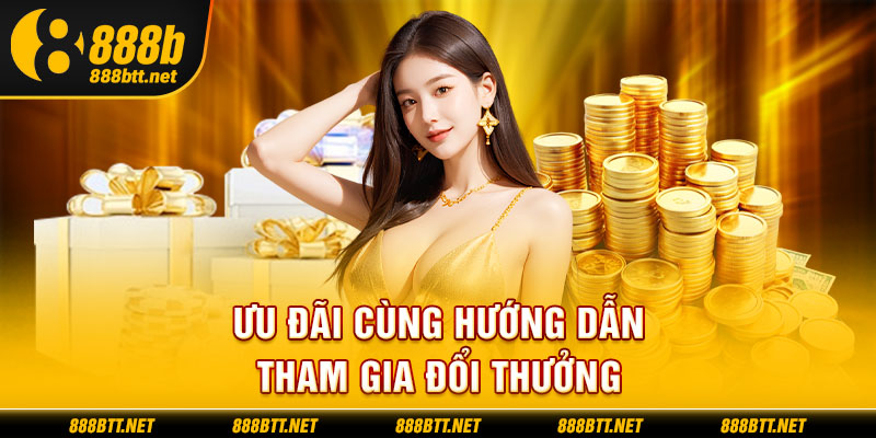 Ưu đãi cùng hướng dẫn tham gia đổi thưởng