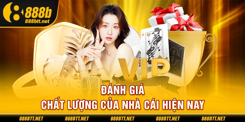 Đánh giá chất lượng của nhà cái hiện nay