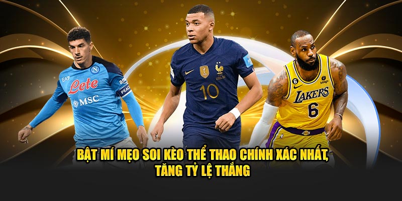 Bật Mí Mẹo Soi Kèo Thể Thao Chính Xác Nhất, Tăng Tỷ Lệ Thắng