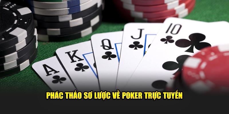 Phác thảo sơ lược về poker trực tuyến 