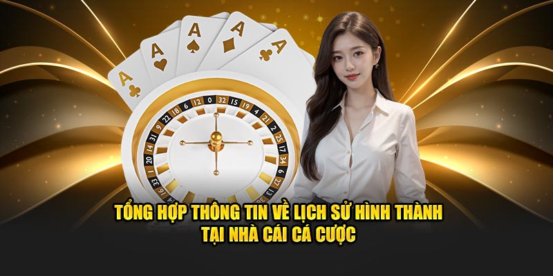 Tổng hợp thông tin về sự hình thành tại nhà cái cá cược