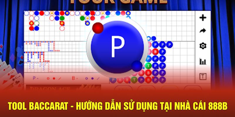 Tool Baccarat - Hướng Dẫn Sử Dụng Tại Nhà Cái 888B